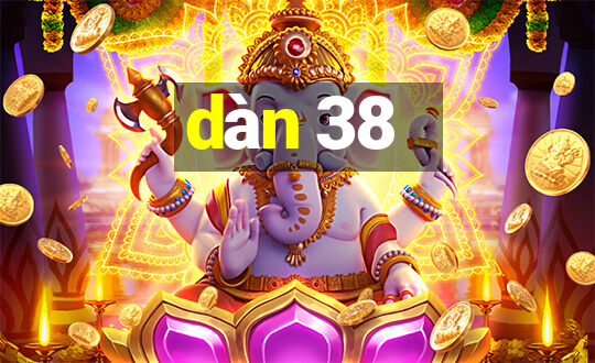 dàn 38