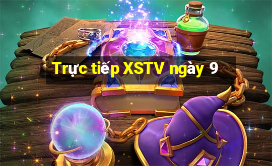 Trực tiếp XSTV ngày 9