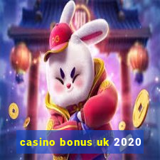 casino bonus uk 2020