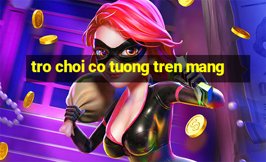 tro choi co tuong tren mang