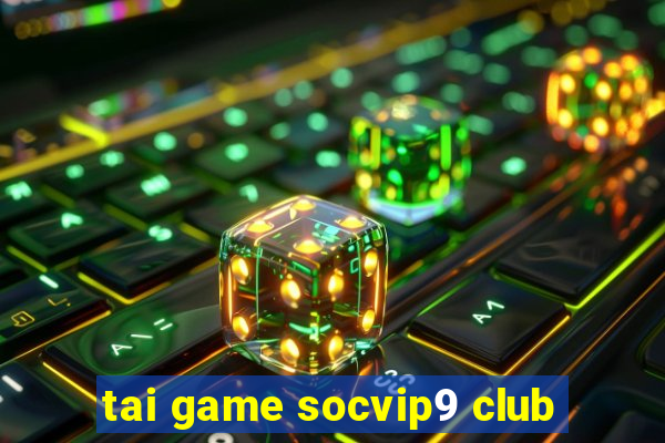 tai game socvip9 club