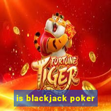 is blackjack poker