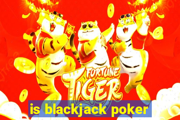 is blackjack poker