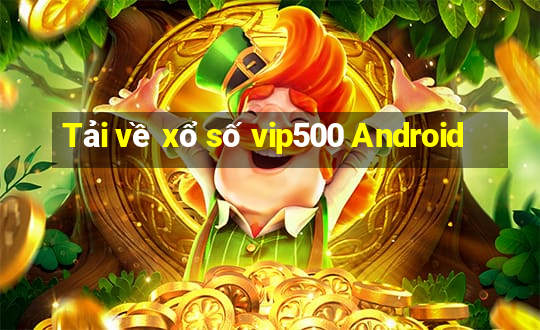 Tải về xổ số vip500 Android