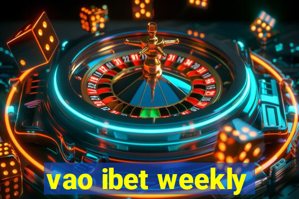 vao ibet weekly