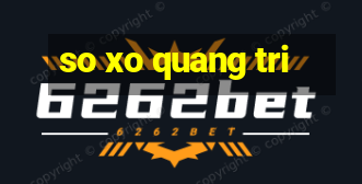 so xo quang tri