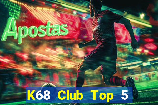 K68 Club Top 5 Game Đánh Bài Đổi Thưởng