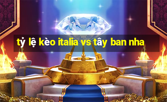 tỷ lệ kèo italia vs tây ban nha