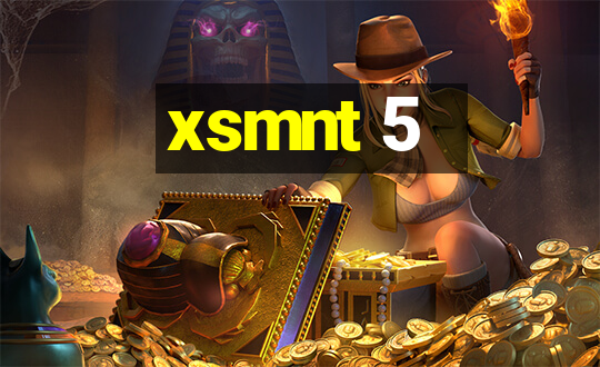 xsmnt 5