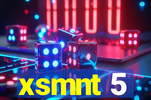 xsmnt 5