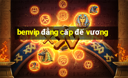 benvip đẳng cấp đế vương