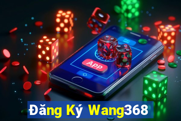 Đăng Ký Wang368