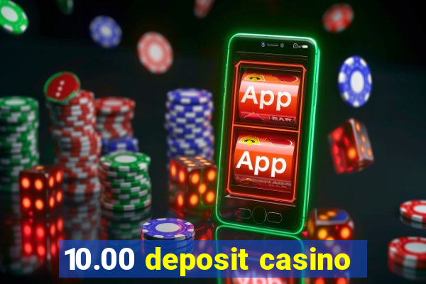 10.00 deposit casino