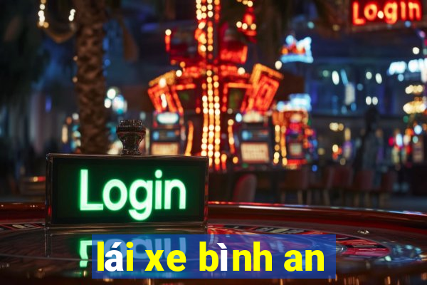 lái xe bình an