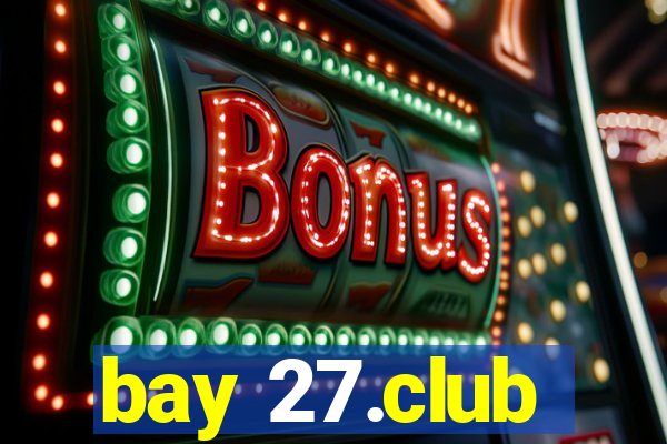 bay 27.club