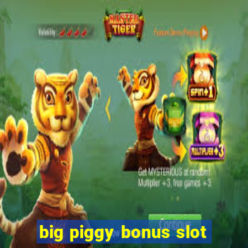 big piggy bonus slot