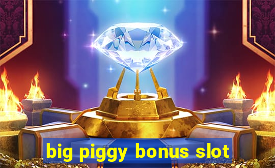 big piggy bonus slot