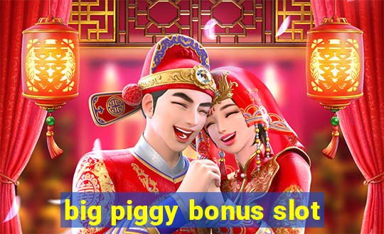 big piggy bonus slot