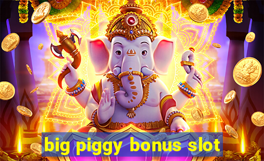 big piggy bonus slot