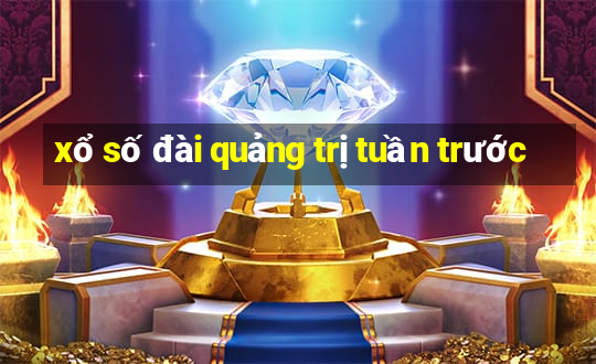 xổ số đài quảng trị tuần trước