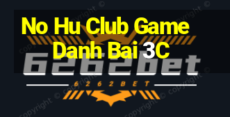 No Hu Club Game Danh Bai 3C