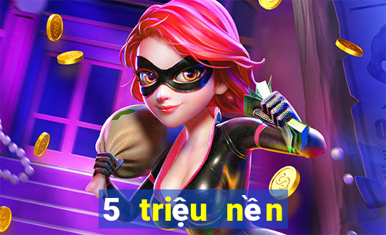 5 triệu nền tảng game bài