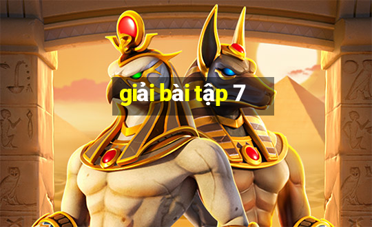 giải bài tập 7