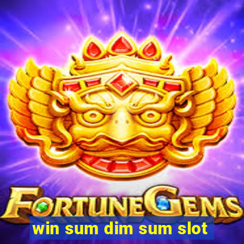 win sum dim sum slot