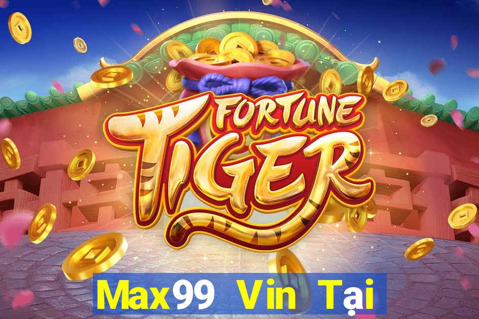 Max99 Vin Tại Game Bài B52 Đổi Thưởng