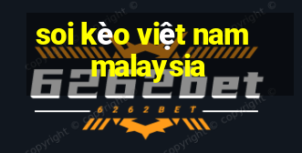 soi kèo việt nam malaysia