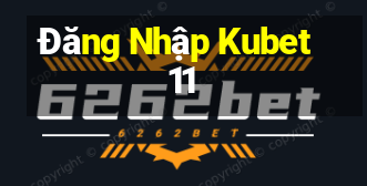 Đăng Nhập Kubet11