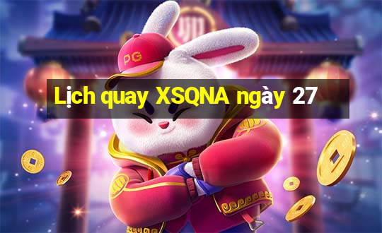 Lịch quay XSQNA ngày 27