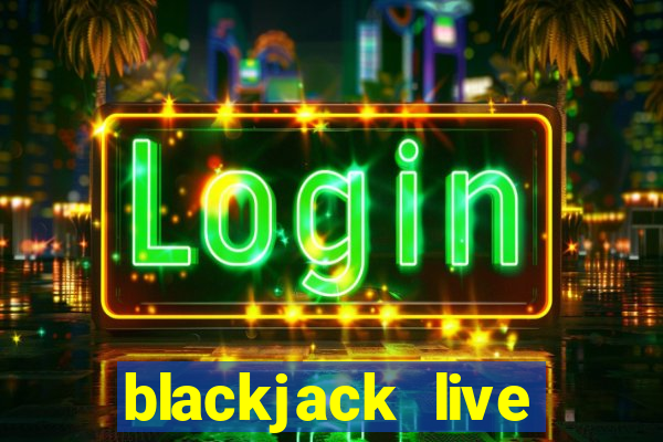 blackjack live dealer free