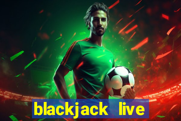 blackjack live dealer free