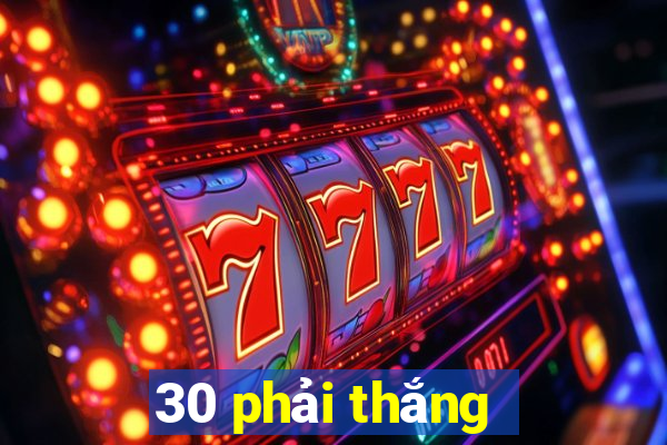 30 phải thắng