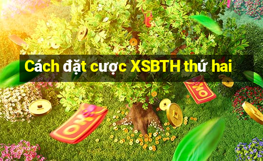 Cách đặt cược XSBTH thứ hai