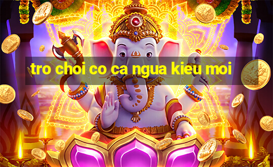 tro choi co ca ngua kieu moi