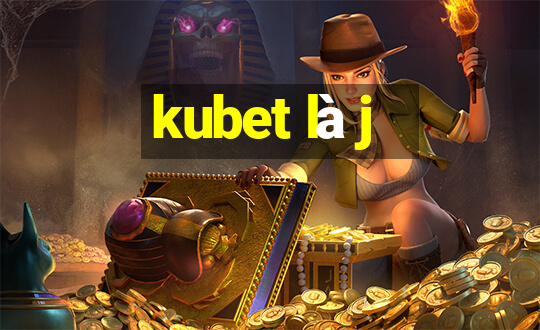 kubet là j