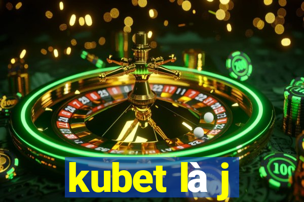 kubet là j