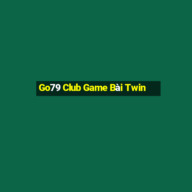 Go79 Club Game Bài Twin