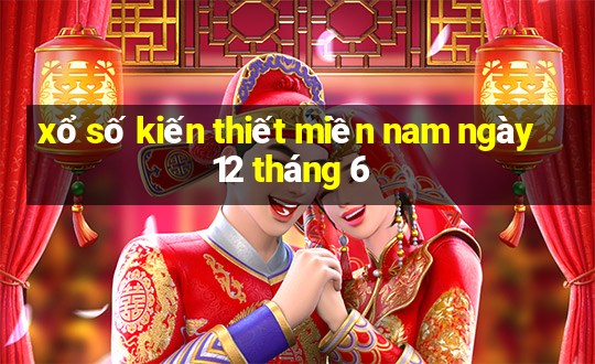 xổ số kiến thiết miền nam ngày 12 tháng 6