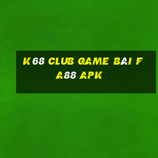 K68 Club Game Bài Fa88 Apk