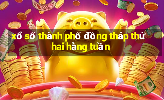 xổ số thành phố đồng tháp thứ hai hàng tuần