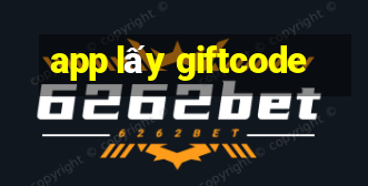 app lấy giftcode