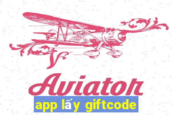 app lấy giftcode