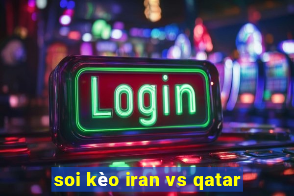 soi kèo iran vs qatar