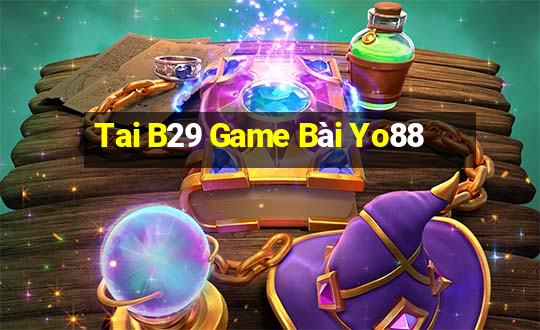 Tai B29 Game Bài Yo88