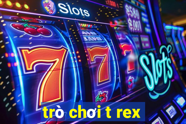 trò chơi t rex