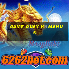 game quay hũ manus