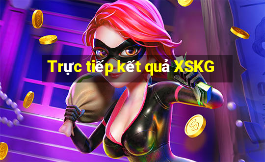 Trực tiếp kết quả XSKG